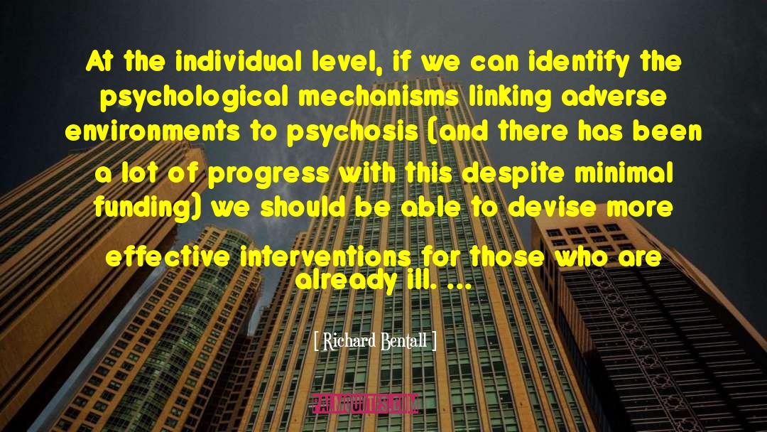 Richard Bentall Quotes: At the individual level, if