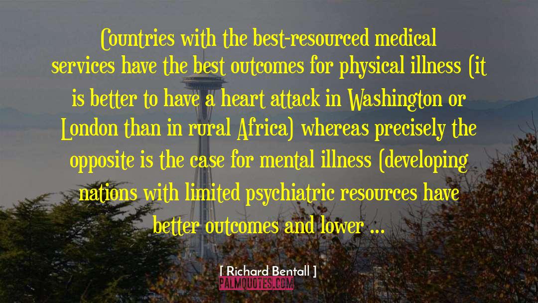 Richard Bentall Quotes: Countries with the best-resourced medical