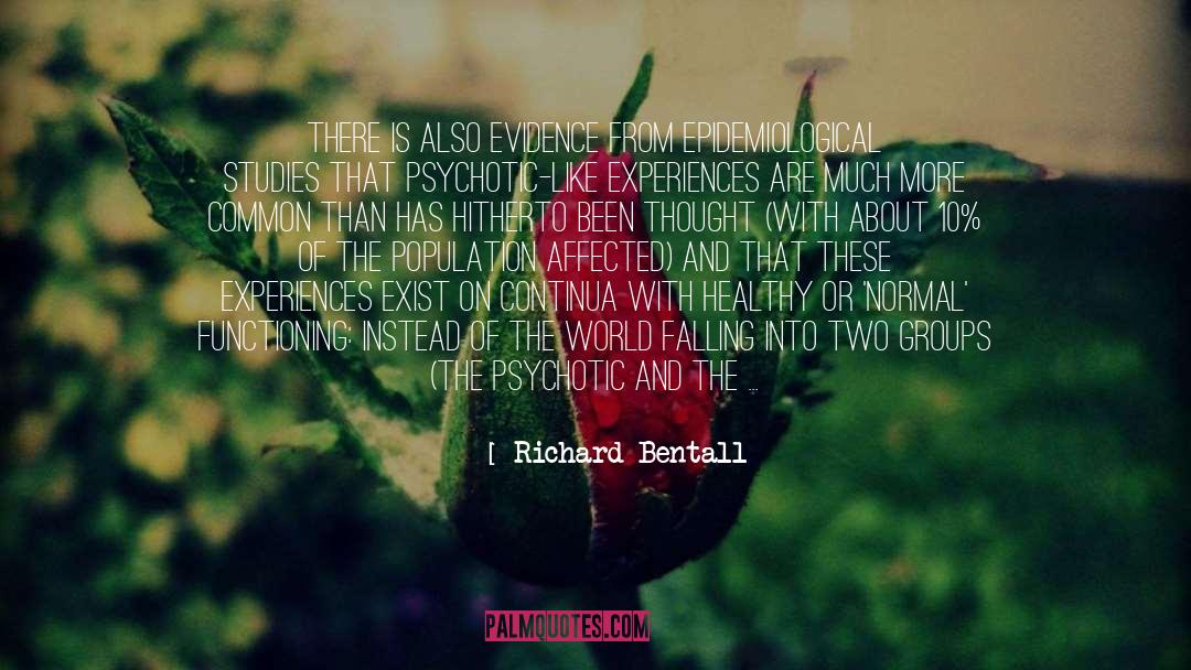 Richard Bentall Quotes: There is also evidence from