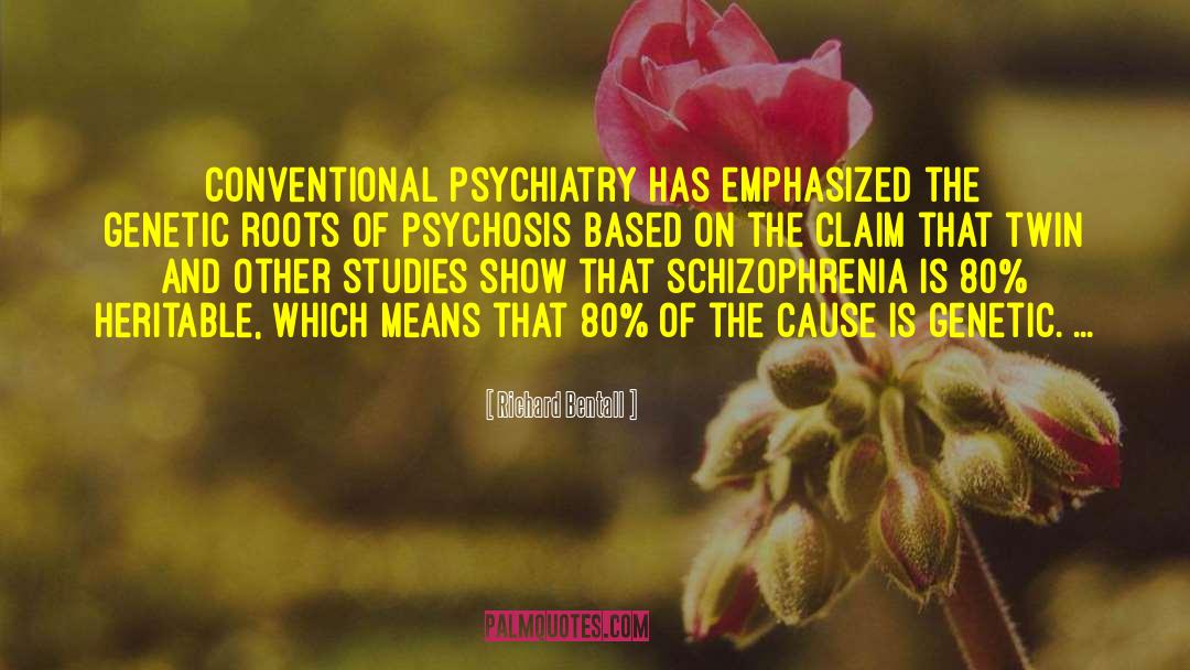 Richard Bentall Quotes: Conventional psychiatry has emphasized the