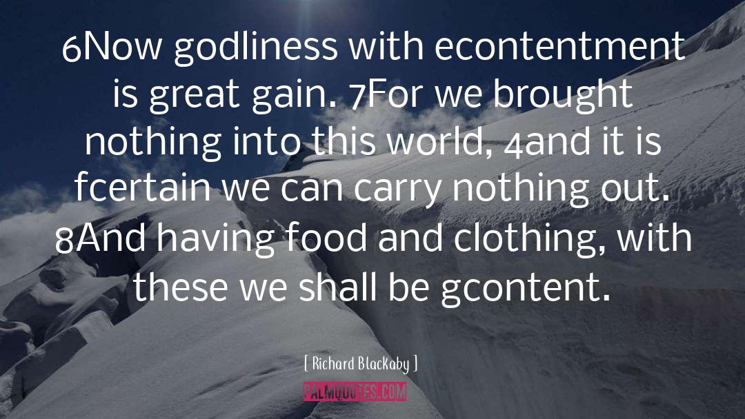 Richard Blackaby Quotes: 6Now godliness with econtentment is