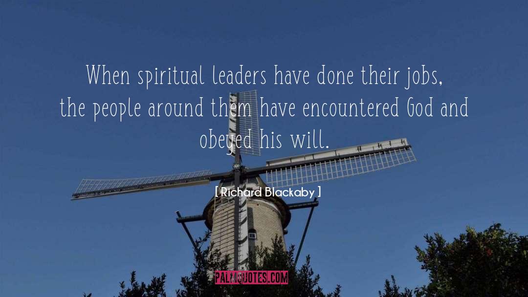 Richard Blackaby Quotes: When spiritual leaders have done