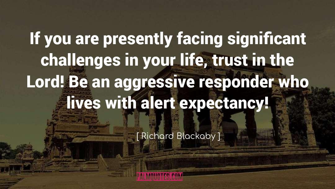 Richard Blackaby Quotes: If you are presently facing