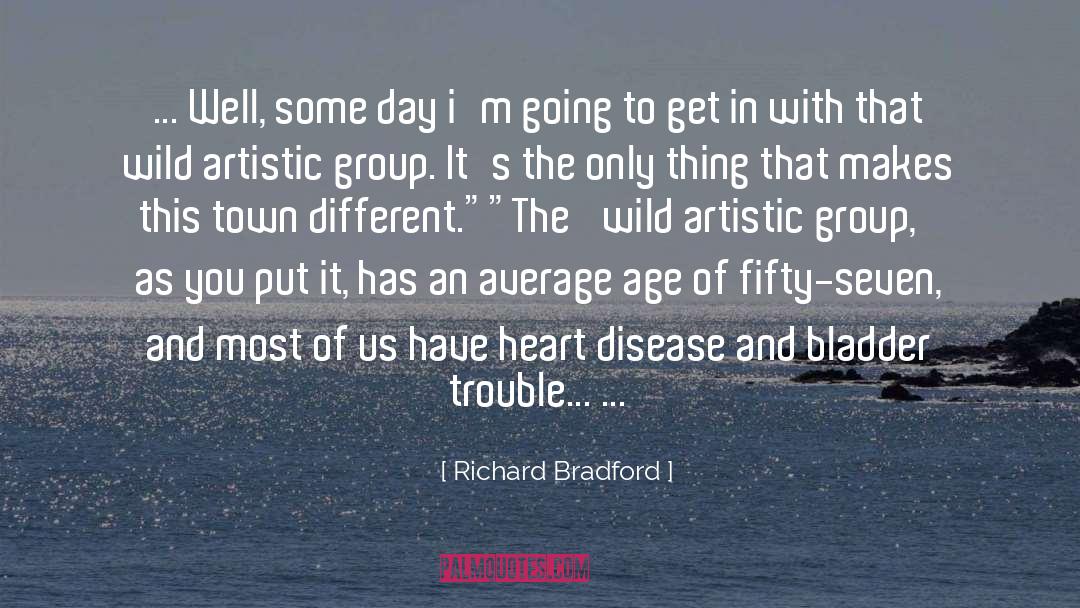 Richard Bradford Quotes: ... Well, some day i'm