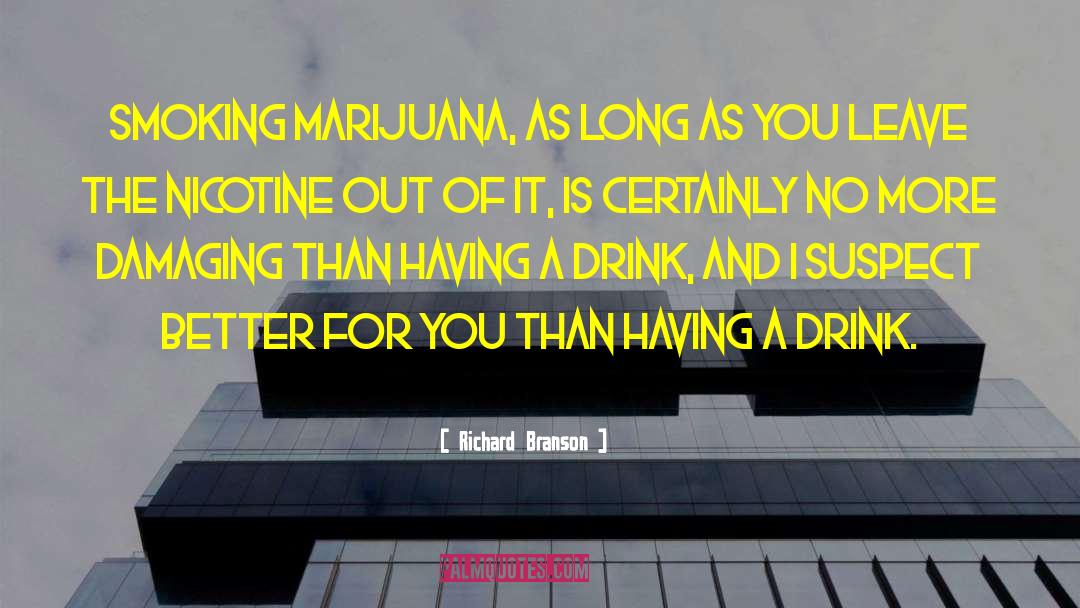 Richard Branson Quotes: Smoking marijuana, as long as
