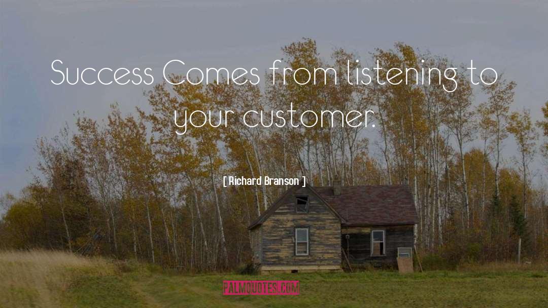 Richard Branson Quotes: Success Comes from listening to