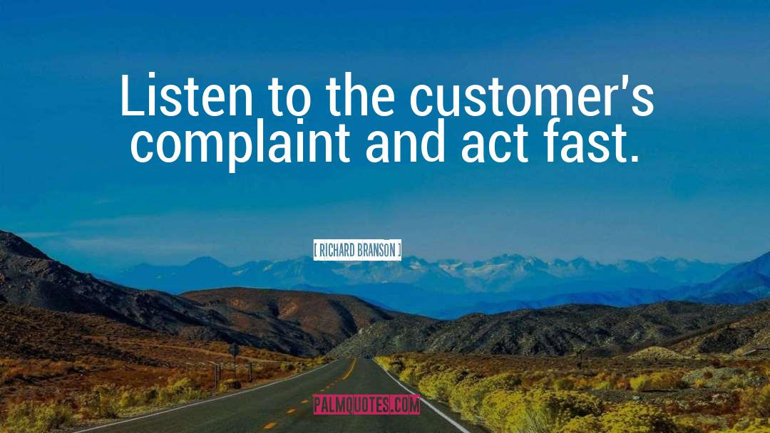 Richard Branson Quotes: Listen to the customer's complaint