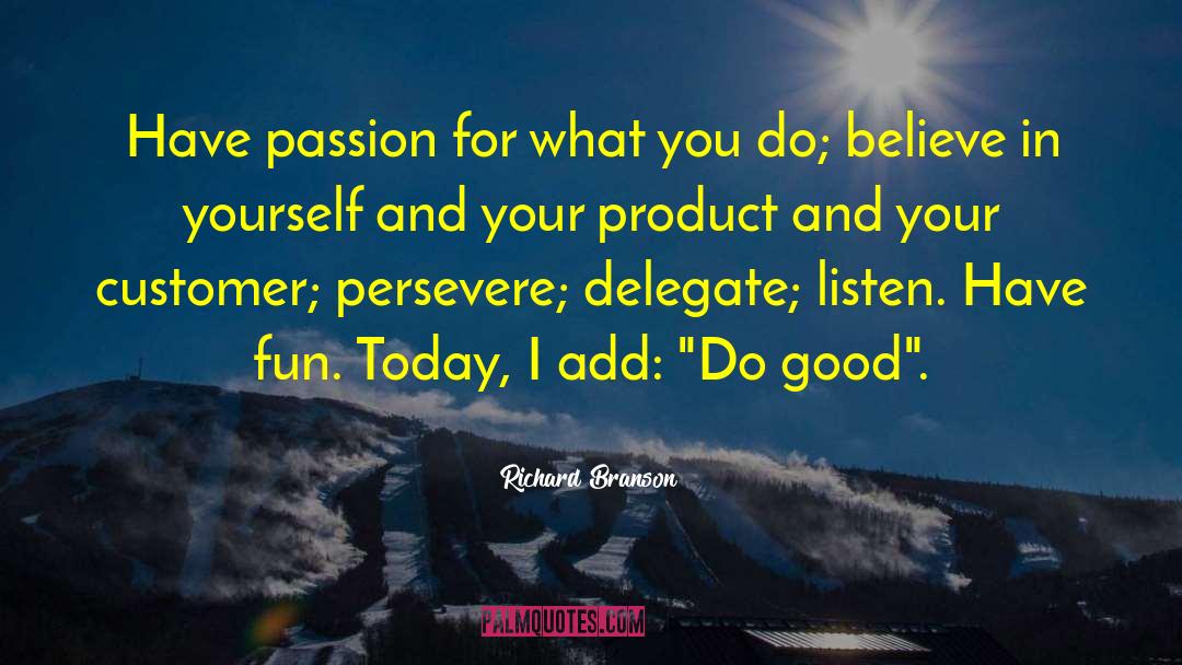 Richard Branson Quotes: Have passion for what you