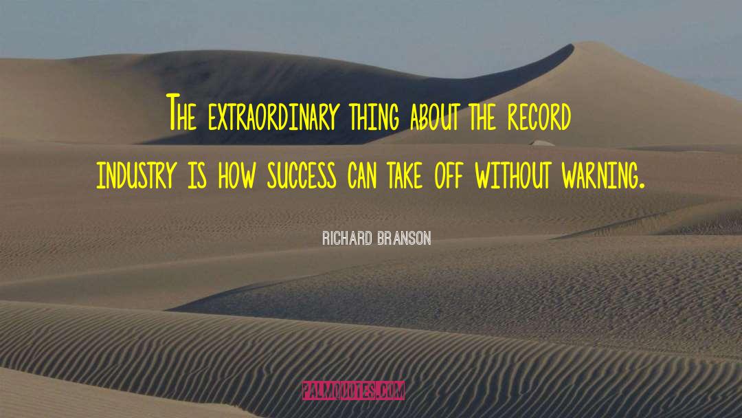 Richard Branson Quotes: The extraordinary thing about the