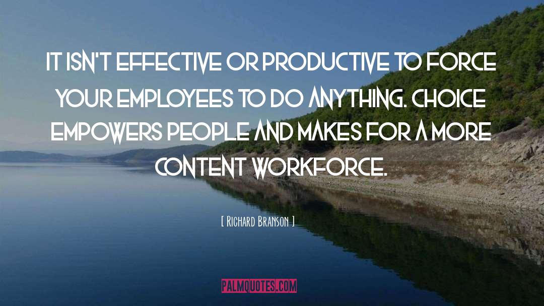 Richard Branson Quotes: It isn't effective or productive