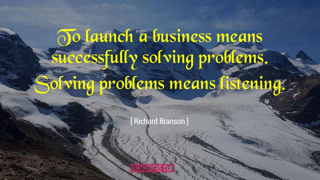 Richard Branson Quotes: To launch a business means