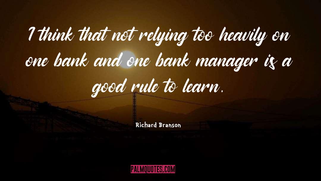 Richard Branson Quotes: I think that not relying