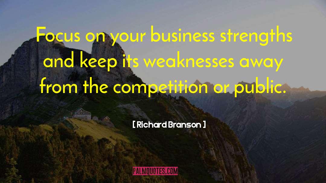 Richard Branson Quotes: Focus on your business strengths