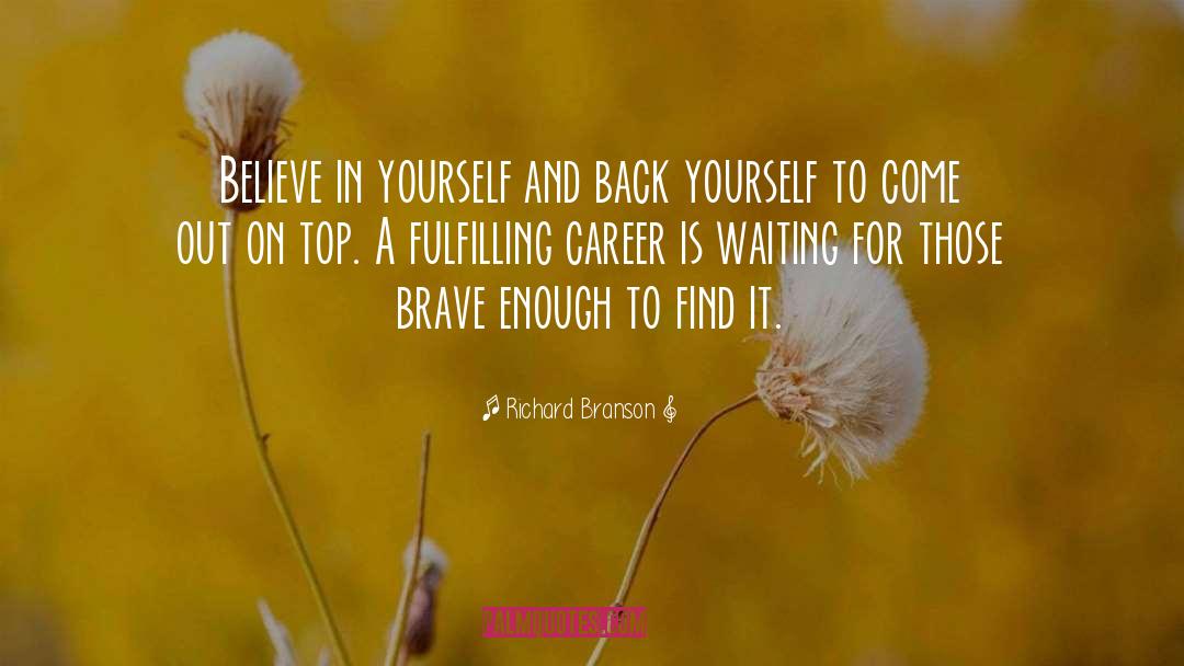 Richard Branson Quotes: Believe in yourself and back