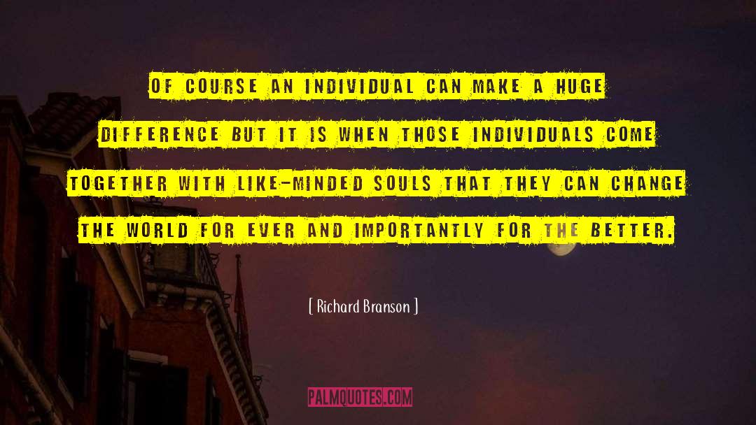 Richard Branson Quotes: Of course an individual can