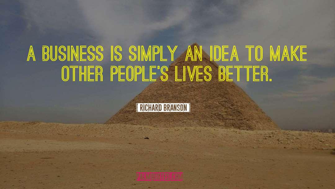 Richard Branson Quotes: A business is simply an
