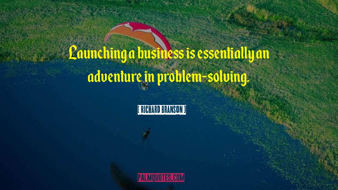 Richard Branson Quotes: Launching a business is essentially