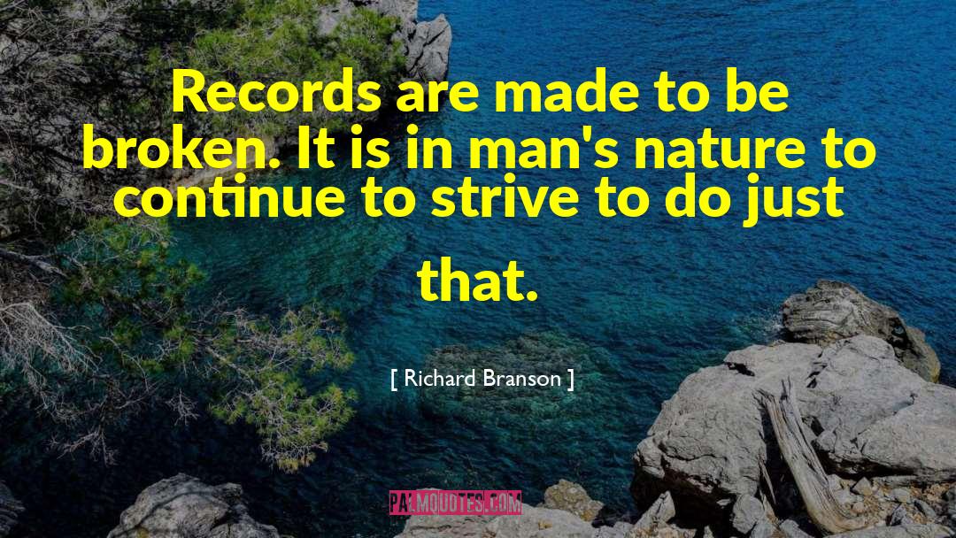 Richard Branson Quotes: Records are made to be