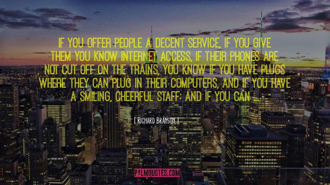 Richard Branson Quotes: If you offer people a