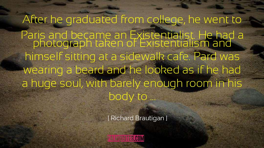 Richard Brautigan Quotes: After he graduated from college,