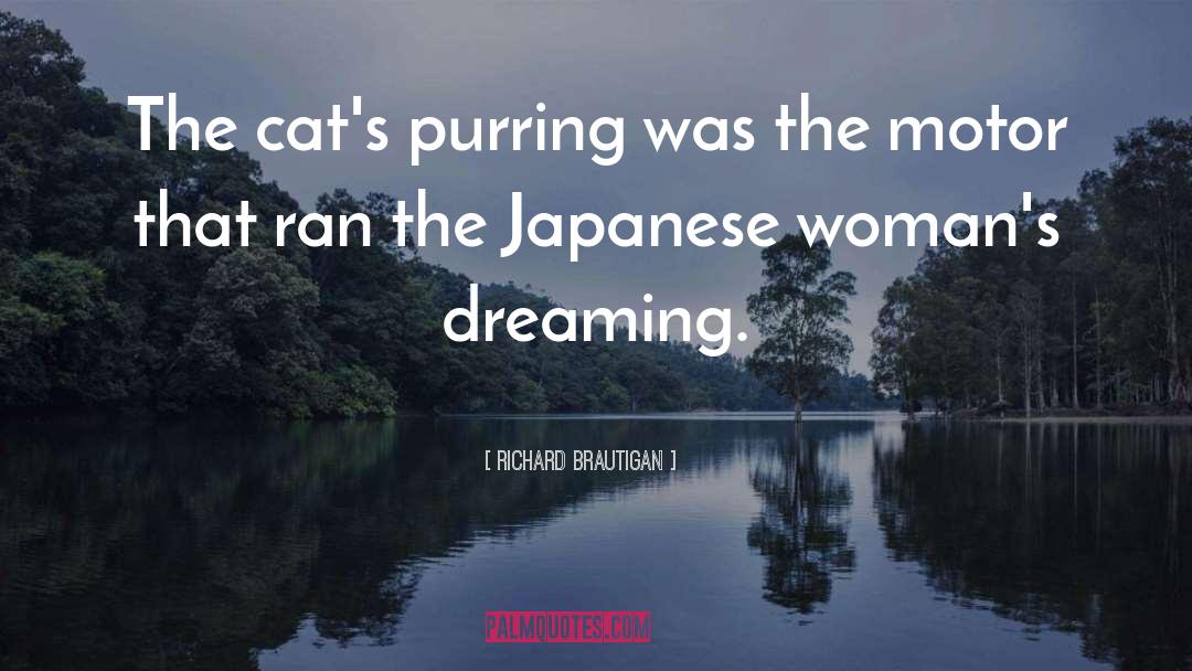 Richard Brautigan Quotes: The cat's purring was the