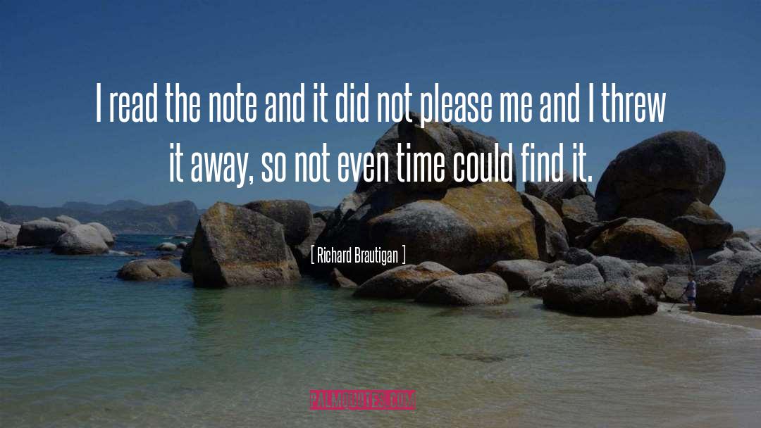 Richard Brautigan Quotes: I read the note and