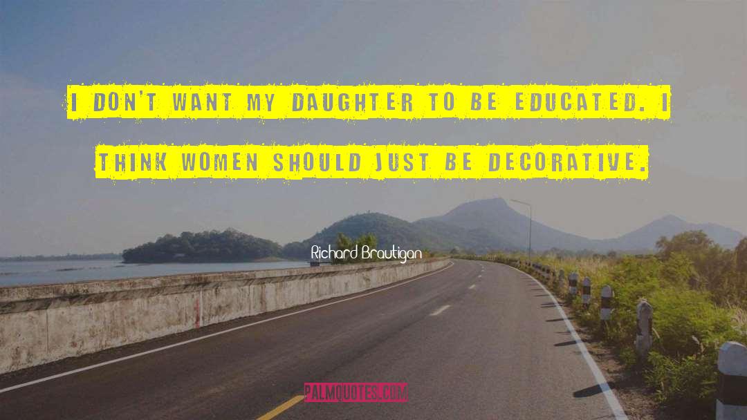 Richard Brautigan Quotes: I don't want my daughter
