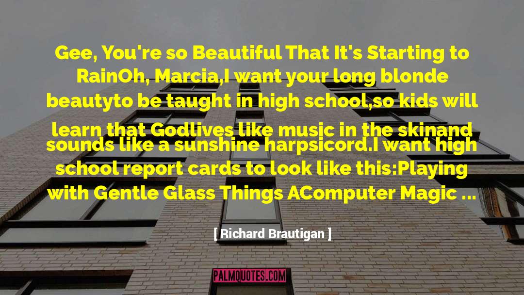 Richard Brautigan Quotes: Gee, You're so Beautiful That