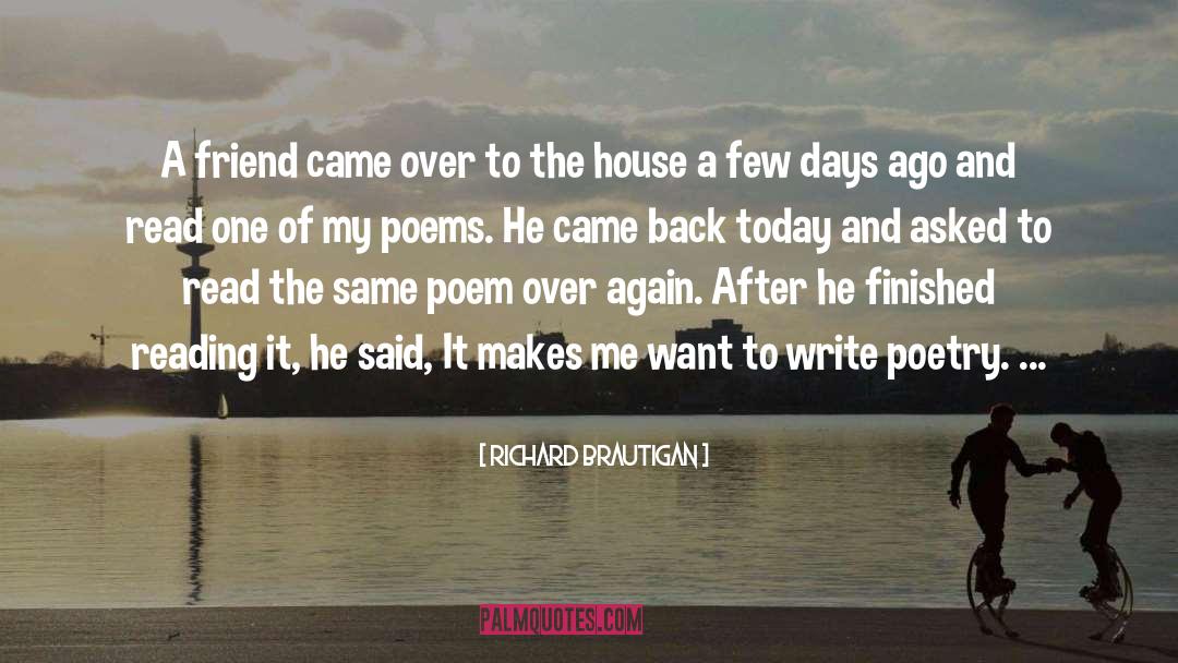 Richard Brautigan Quotes: A friend came over to
