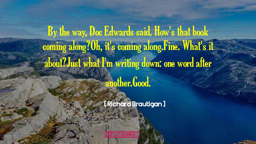 Richard Brautigan Quotes: By the way, Doc Edwards