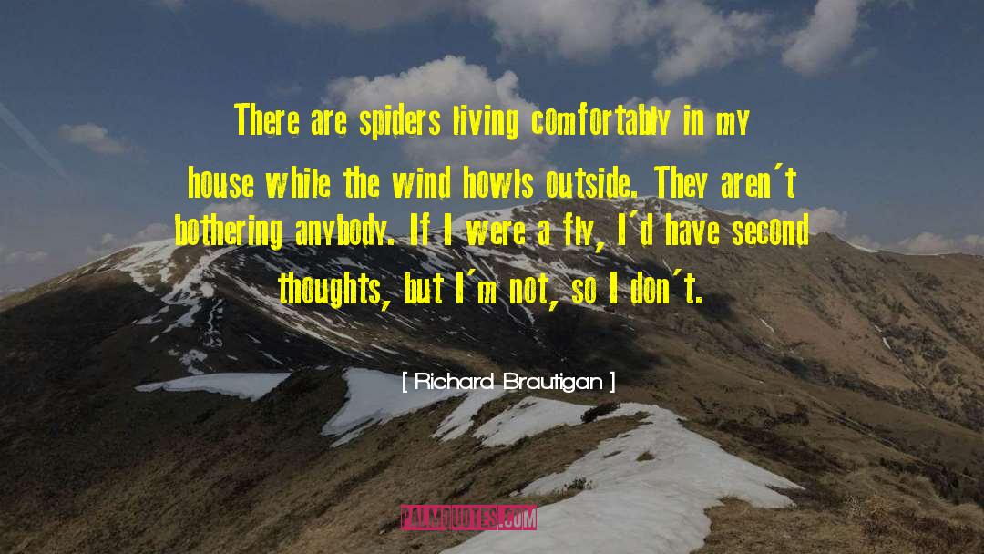 Richard Brautigan Quotes: There are spiders living comfortably