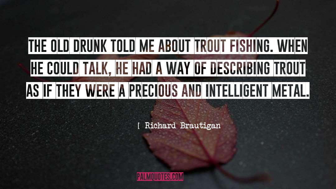 Richard Brautigan Quotes: The old drunk told me