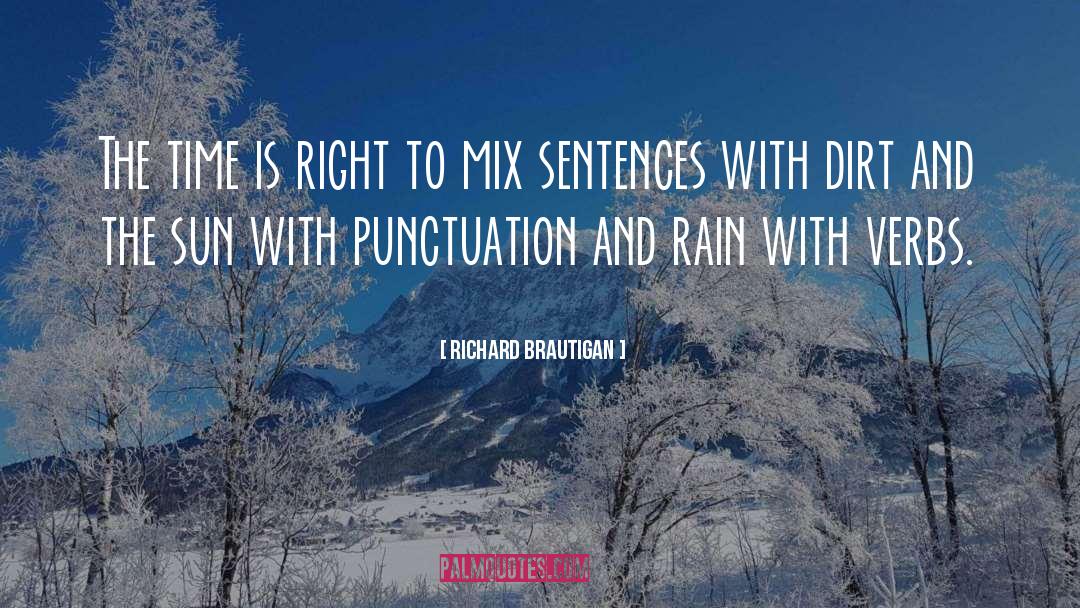 Richard Brautigan Quotes: The time is right to