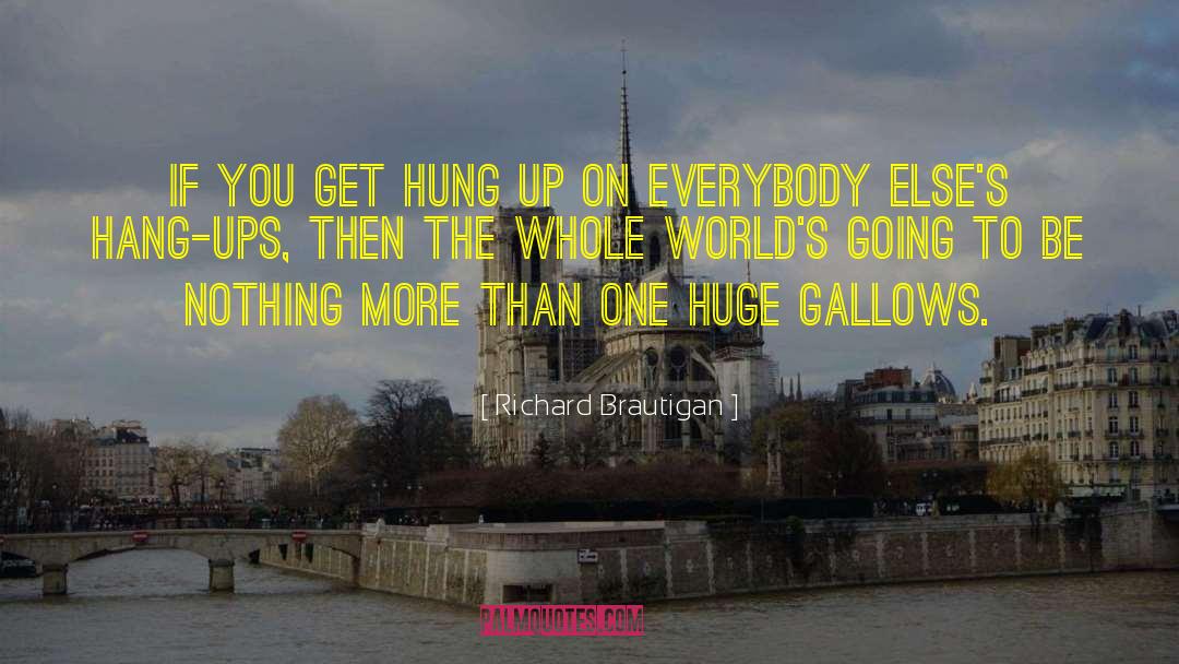 Richard Brautigan Quotes: If you get hung up