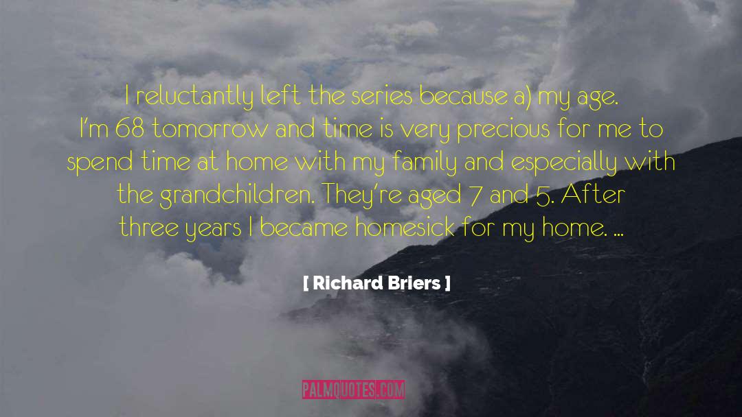 Richard Briers Quotes: I reluctantly left the series