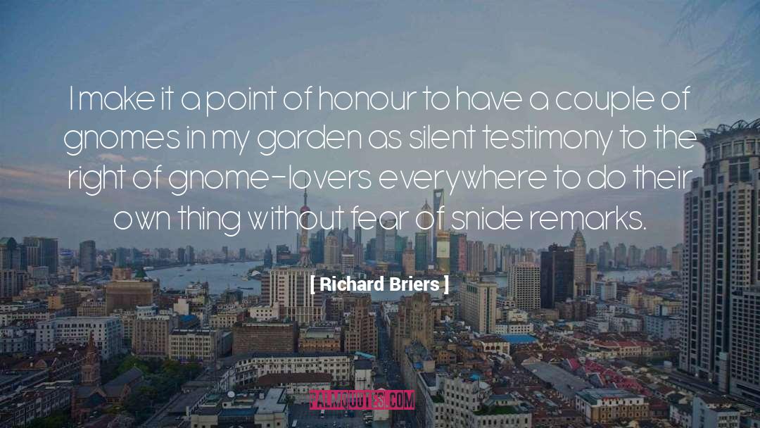 Richard Briers Quotes: I make it a point