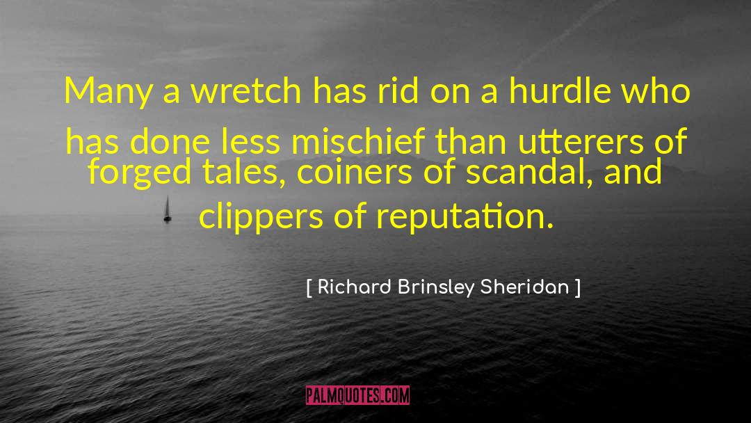 Richard Brinsley Sheridan Quotes: Many a wretch has rid