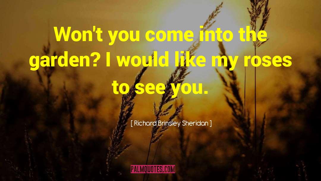 Richard Brinsley Sheridan Quotes: Won't you come into the