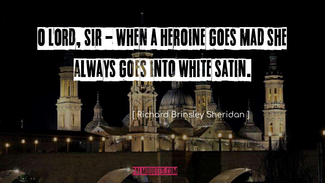Richard Brinsley Sheridan Quotes: O Lord, Sir - when