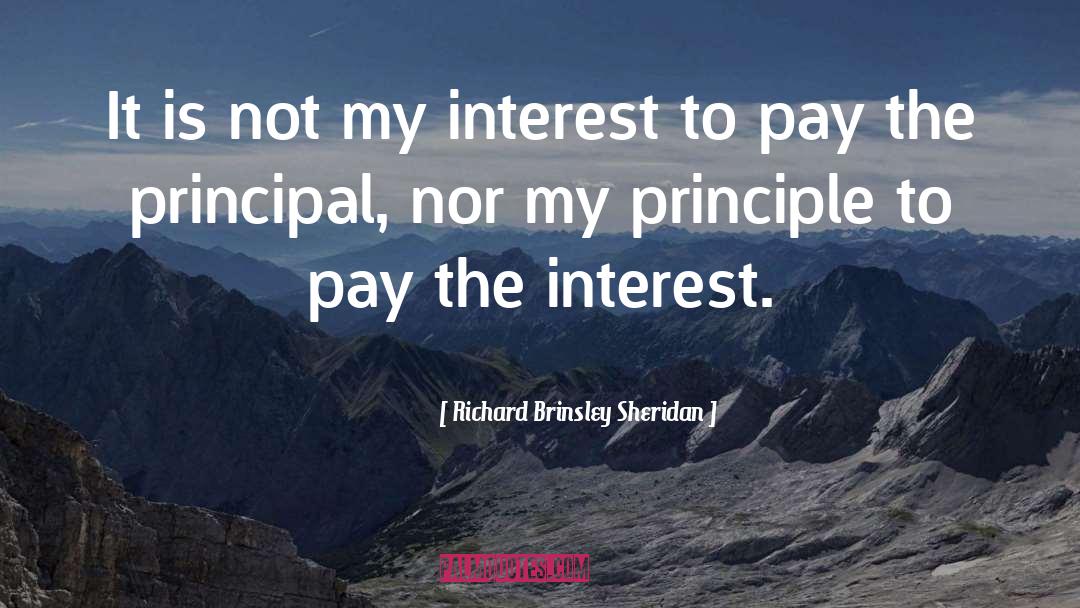 Richard Brinsley Sheridan Quotes: It is not my interest