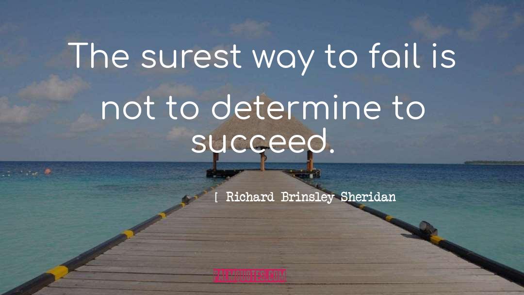 Richard Brinsley Sheridan Quotes: The surest way to fail