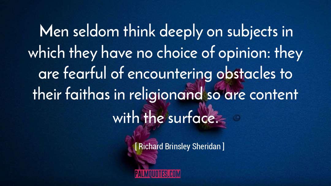 Richard Brinsley Sheridan Quotes: Men seldom think deeply on