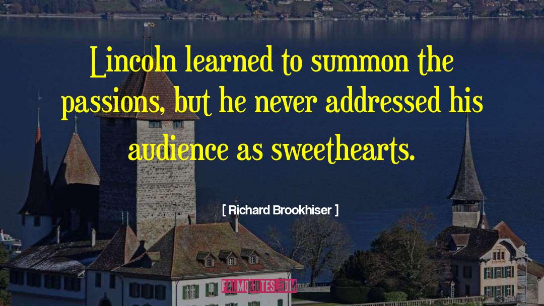 Richard Brookhiser Quotes: Lincoln learned to summon the