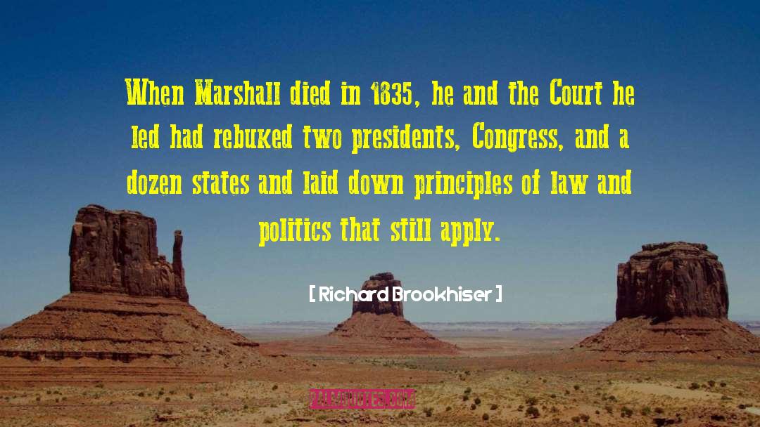 Richard Brookhiser Quotes: When Marshall died in 1835,