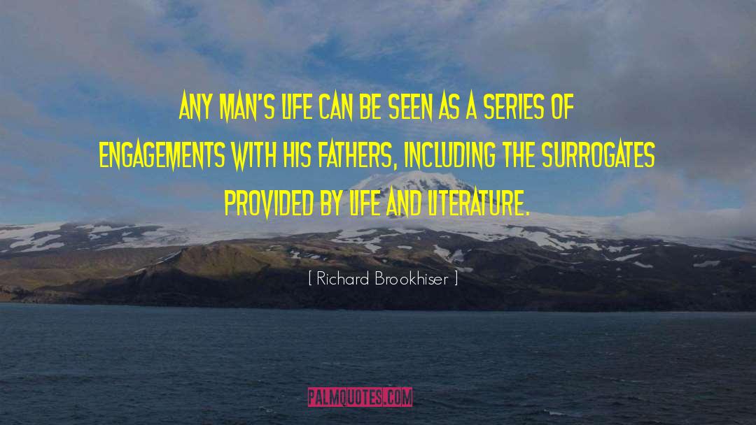 Richard Brookhiser Quotes: Any man's life can be