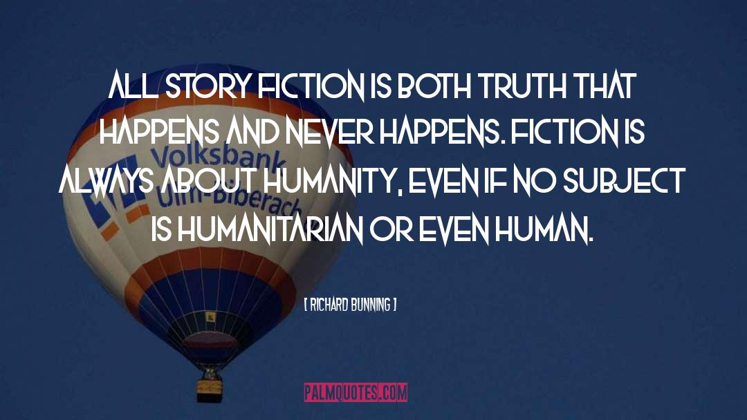 Richard Bunning Quotes: All story fiction is both