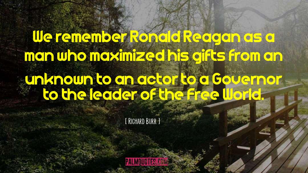 Richard Burr Quotes: We remember Ronald Reagan as