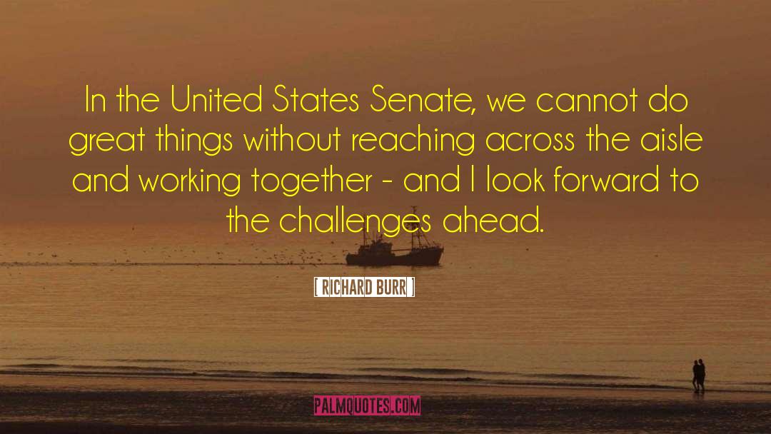 Richard Burr Quotes: In the United States Senate,