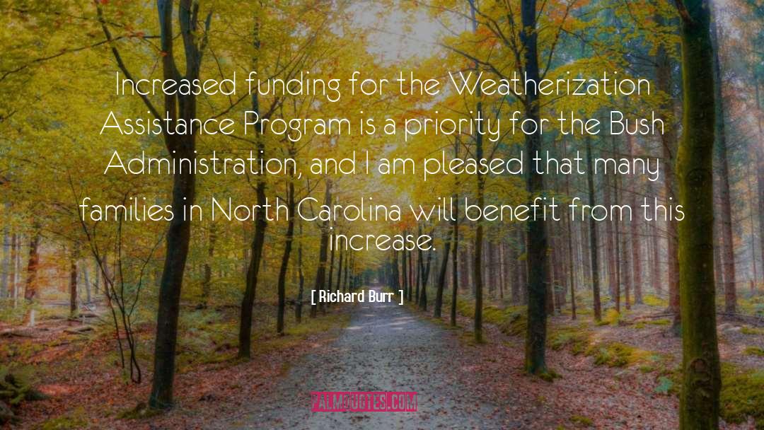 Richard Burr Quotes: Increased funding for the Weatherization