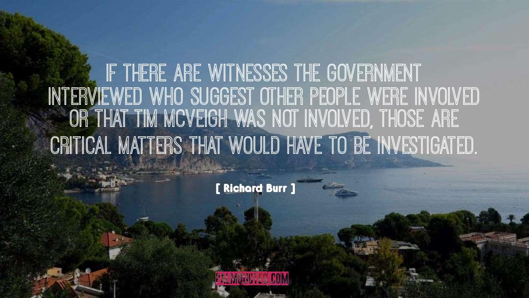 Richard Burr Quotes: If there are witnesses the